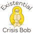 Existential Crisis Bob™